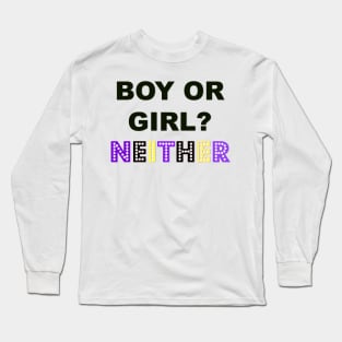 Boy or Girl? NEITHER A Nonbinary Design Long Sleeve T-Shirt